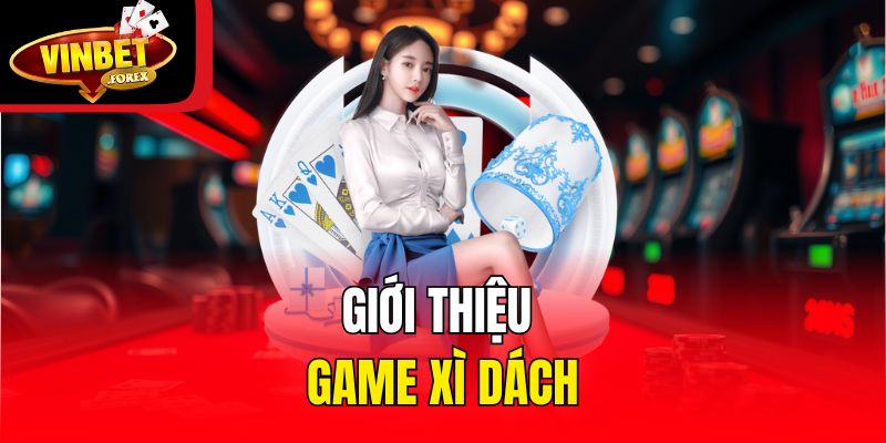 Giới thiệu game Xì Dách