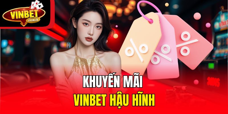 Khuyến mãi Vinbet hậu hĩnh